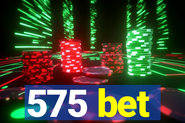 575 bet